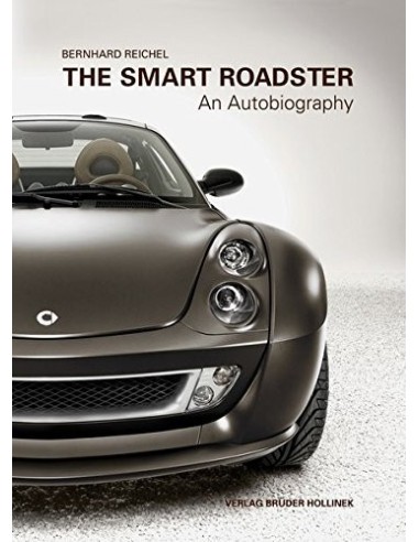 De Smart Roadster: - Een autobiografie van Bernhard Reichel 2e editie